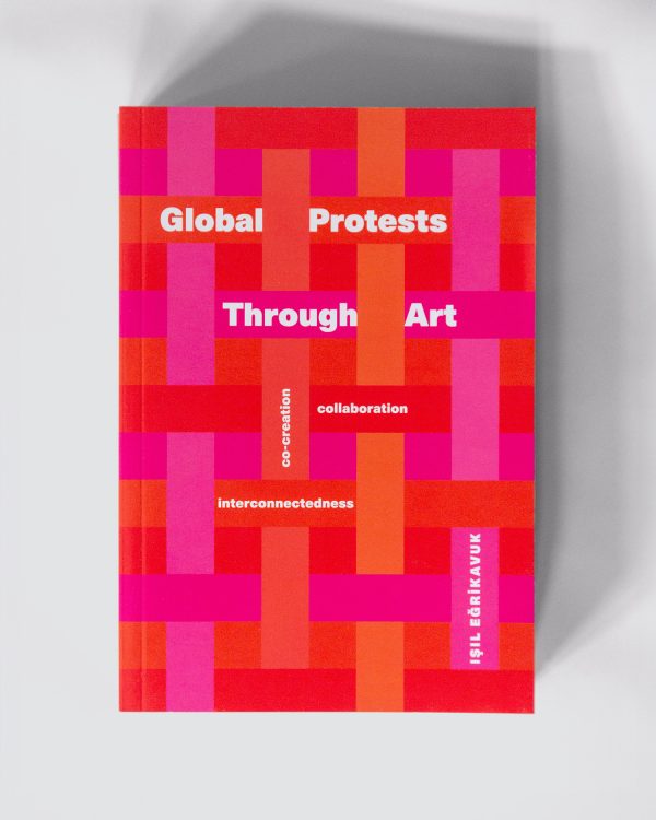 Global Protests Through Art - collaboration, co-creation, interconnectedness